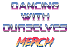 Dancing With Ourselves: A Totally RAD 80's Podcast Official Merch